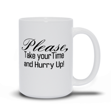 Load image into Gallery viewer, The Please take your Time Mugs