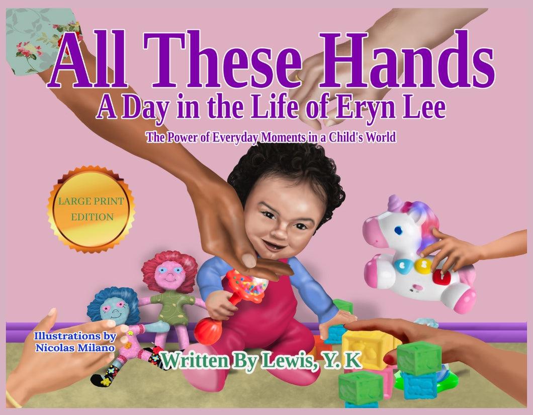 All These Hands | A Day in the life of Eryn Lee, The Power of Everyday Moments in a Child's World - Large Print Edition