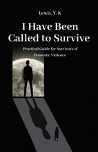 Load image into Gallery viewer, Book cover for ‘I Have Been Called to Survive’ by Lewis, Y.K—featuring a silhouette walking toward a moonlit sky, symbolizing healing, protection, and resilience for survivors of domestic violence
