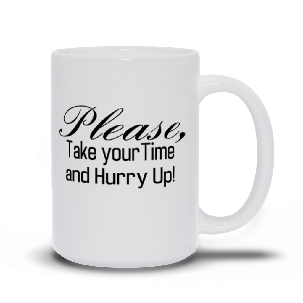 The Please take your Time Mugs